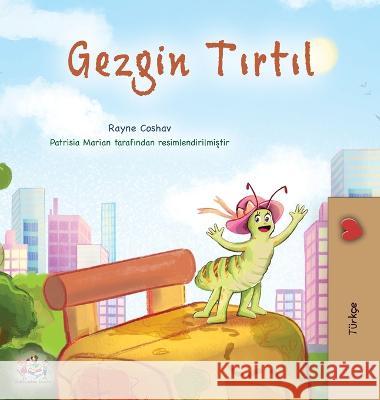 The Traveling Caterpillar (Turkish Children's Book) Rayne Coshav Kidkiddos Books  9781525973420 Kidkiddos Books Ltd. - książka