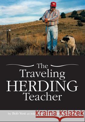 The Traveling Herding Teacher Bob Vest Kathleen Freeman Kelly 9781939054289 Rowe Publishing - książka