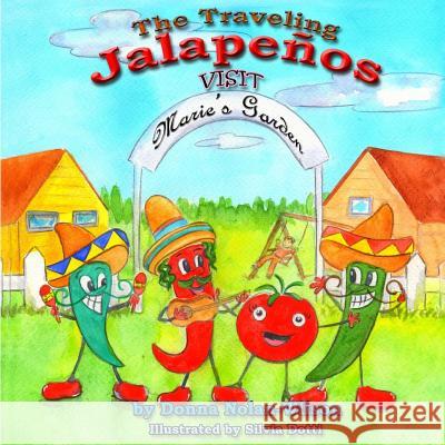 The Traveling Jalapeno's Visit Marie's Garden: The Peppers Visit Maries Garden MS Donna Nolan Wilson 9781548281236 Createspace Independent Publishing Platform - książka