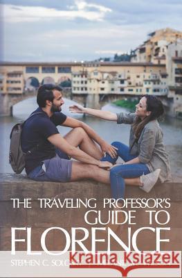 The Traveling Professor's Guide to Florence Melanie M. Wilson Stephen C. Solosky 9781793295446 Independently Published - książka