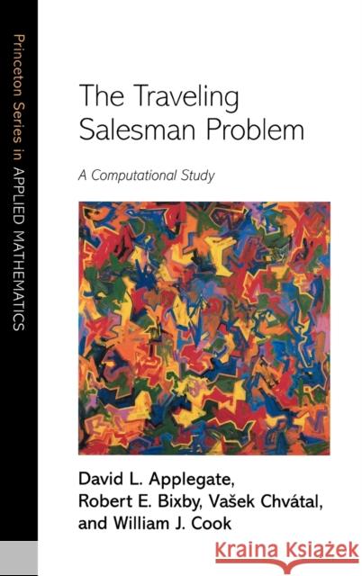 The Traveling Salesman Problem: A Computational Study Applegate, David L. 9780691129938 Princeton University Press - książka