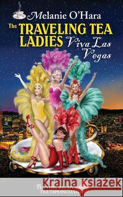 The Traveling Tea Ladies Viva Las Vegas Melanie O'Hara 9780983614524 Lyons Legacy Publishing Company - książka