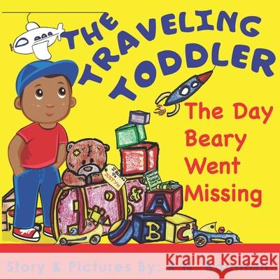 The Traveling Toddler: The Day Beary Went Missing Boumah                                   Boumah 9781735624303 Traveling Toddler - książka