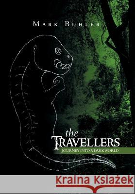 The Travellers: Journey Into a Dark World Buhler, Mark 9781493130283 Xlibris Corporation - książka