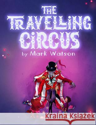The Travelling Circus Mark Watson Drew Geraci 9780995644809 Mark Watson Books - książka