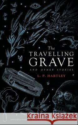The Travelling Grave and Other Stories (Valancourt 20th Century Classics) L. P. Hartley John Howard 9781943910793 Valancourt Books - książka