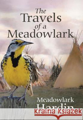The Travels of a Meadowlark Meadowlark Hardin 9781543411379 Xlibris - książka
