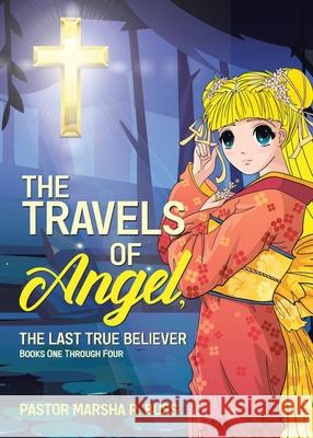 The Travels of Angel, the Last True Believer: Books One Through Four Pastor Marsha R. Buss 9780228852704 Tellwell Talent - książka