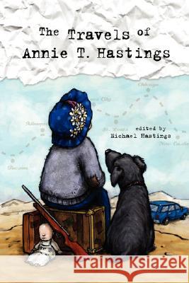 The Travels of Annie T. Hastings Michael Hastings 9781435714168 Lulu.com - książka