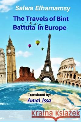 The Travels of Bint Battuta In Europe: 12 Years of Travel Memoirs in One Book Amal Issa Salwa Elhamamsy 9781088753576 Independently Published - książka