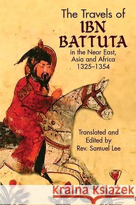 The Travels of IBN Battuta: In the Near East, Asia and Africa, 1325-1354 Ibn Battuta 9780486437651 Dover Publications - książka