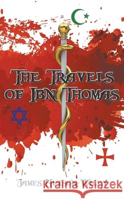 The Travels of Ibn Thomas James Hutson-Wiley 9781800315440 New Generation Publishing - książka