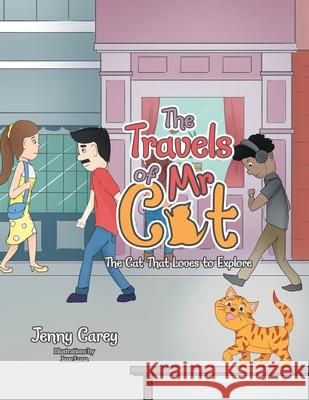 The Travels of Mr Cat: The Cat That Loves to Explore Jenny Carey Jane Luna 9781664117389 Xlibris UK - książka