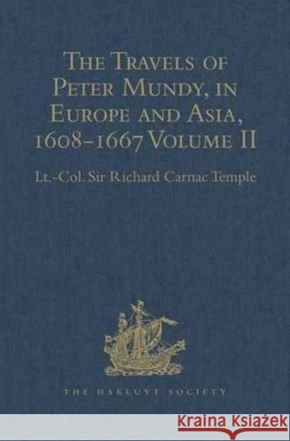 The Travels of Peter Mundy, in Europe and Asia, 1608-1667: Volume II: Travels in Asia, 1628-1634 Temple, Lt -Col Sir Richard Carnac 9781409414025 Hakluyt Society - książka