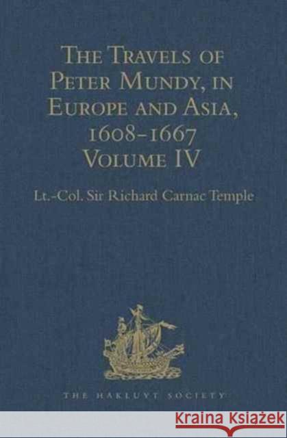 The Travels of Peter Mundy, in Europe and Asia, 1608-1667: Volume IV: Travels in Europe 1639-1647 Temple, Lt -Col Sir Richard Carnac 9781409414223 Hakluyt Society - książka