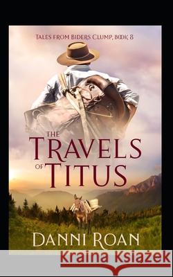 The Travels of Titus: Tales from Biders Clump: Book Nine Danni Roan 9781790667574 Independently Published - książka