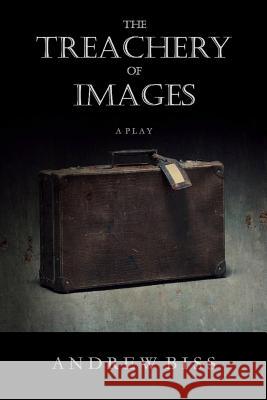 The Treachery of Images: A Play Andrew Biss 9781546518426 Createspace Independent Publishing Platform - książka