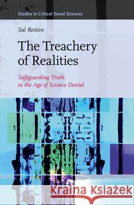 The Treachery of Realities: Safeguarding Truth in the Age of Science Denial Sal Restivo 9789004721562 Brill - książka
