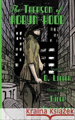 The Treason of Robyn Hood D Lieber, Tyler Edmundson 9781951239152 Ink & Magick - książka