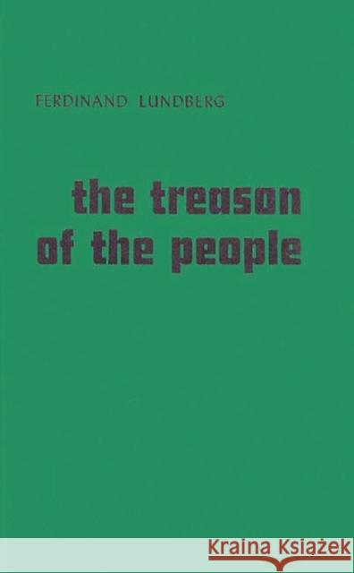 The Treason of the People Ferdinand Lundberg 9780837173078 Greenwood Press - książka