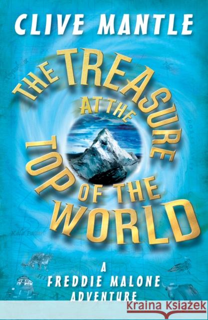 The Treasure at the Top of the World Clive Mantle 9781782703211 The Adventures of Freddie Malone - książka