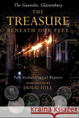 The Treasure Beneath Our Feet: The Gauntlet, Glastonbury Hill, Doug 9781477242933 Authorhouse - książka