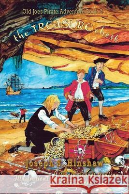 The Treasure Chest: Old Joe's Pirate Adventure Joseph S. Hinshaw Ellie Moore David Stuart Codling 9781648830426 TotalRecall Press - książka
