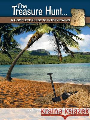The Treasure Hunt. . .: A Complete Guide to Interviewing Carey, Brian P. 9781466971806 Trafford Publishing - książka