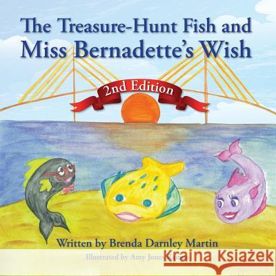 The Treasure-Hunt Fish and Miss Bernadette's Wish Brenda Darnley Martin 9780990303404 Brenmar Communications - książka