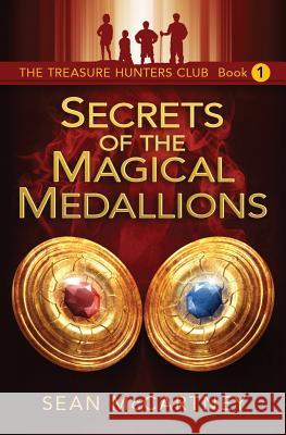 The Treasure Hunters Club: Secrets of the Magical Medallions Sean McCartney 9781515211525 Createspace - książka