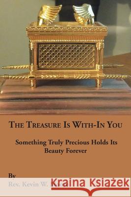 The Treasure Is With-In You: Something Truly Precious Holds Its Beauty Forever Moore, Kevin W. 9781481730006 Authorhouse - książka