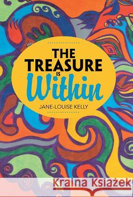 The Treasure Is Within Jane-Louise Kelly 9781504367318 Balboa Press - książka