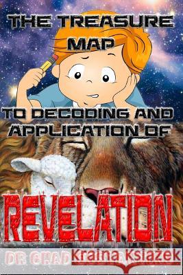 The Treasure Map to Decoding and Application of Revelation Dr Chad Costantino Gavriela Powers 9781976324147 Createspace Independent Publishing Platform - książka