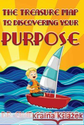 The Treasure Map to Discovering Your Purpose Dr Chad Costantino Gavriela Powers 9781979380515 Createspace Independent Publishing Platform - książka