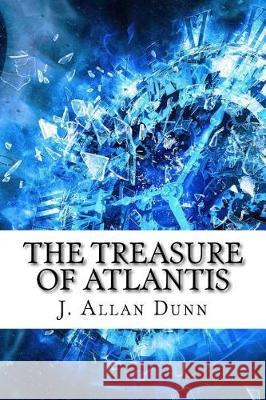 The Treasure of Atlantis J. Allan Dunn 9781975907488 Createspace Independent Publishing Platform - książka