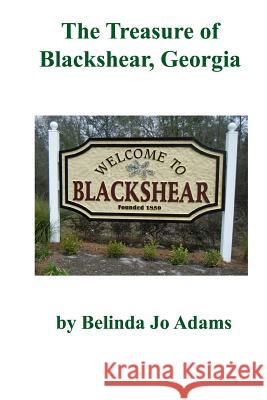 The Treasure of Blackshear, Georgia Belinda Jo Adams 9781530626663 Createspace Independent Publishing Platform - książka