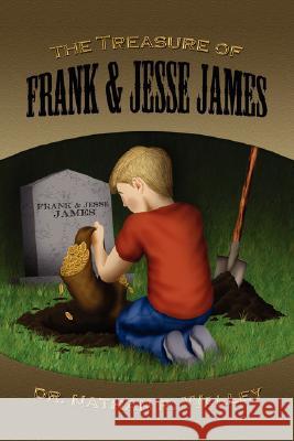 The Treasure of Frank & Jesse James Walley, Nathan R. 9781425169206 Trafford Publishing - książka