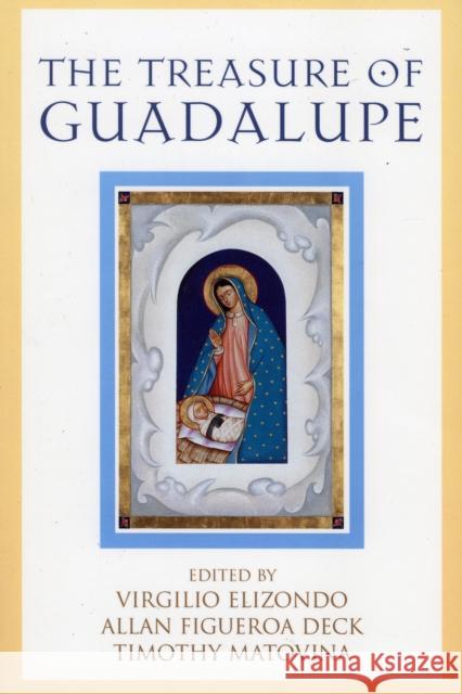 The Treasure of Guadalupe Virgilio Elizondo Timothy Matovina Allan Figueroa Deck 9780742548572 Rowman & Littlefield Publishers - książka