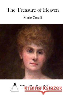 The Treasure of Heaven Marie Corelli The Perfect Library 9781511672993 Createspace - książka