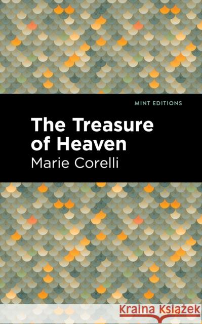 The Treasure of Heaven: A Romance of Riches Corelli, Marie 9781513204987 Mint Editions - książka