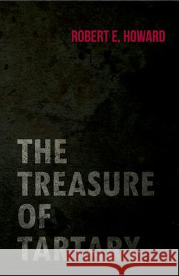 The Treasure of Tartary Robert E. Howard 9781473323506 Read Books - książka