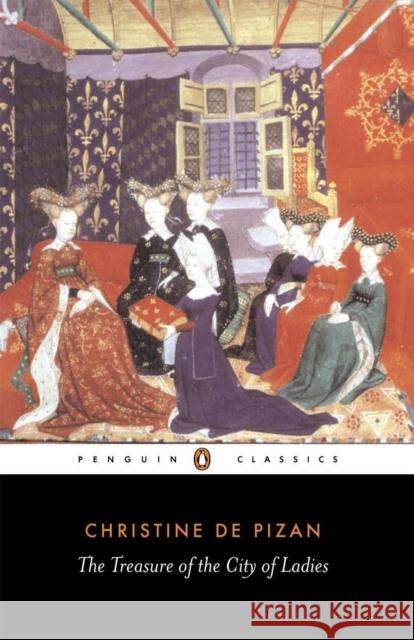 The Treasure of the City of Ladies: Or the Book of the Three Virtues Christine de Pizan 9780140449501 Penguin Books - książka