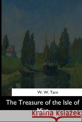 The Treasure of the Isle of Mist W. W. Tarn 9781544724997 Createspace Independent Publishing Platform - książka