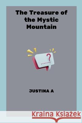 The Treasure of the Mystic Mountain Justina A 9787439170641 Justina a - książka