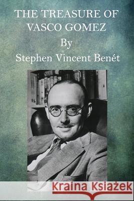 The Treasure of Vasco Gomez Stephen Vincent Benet 9781517670771 Createspace - książka