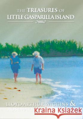 The Treasures of Little Gasparilla Island Lloyd Arthur Wiggins Rosemary Egerton Letts 9781483608204 Xlibris Corporation - książka