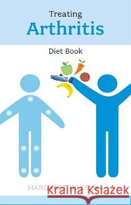 The Treating Arthritis Diet Book : Recipes and Reasons Margaret Hills 9780859699976  - książka