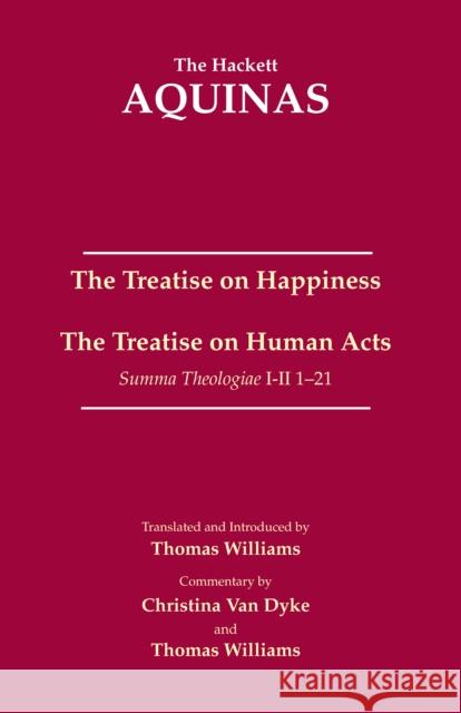 The Treatise on Happiness: The Treatise on Human Acts Thomas Aquinas 9781624665295 Hackett Publishing Co, Inc - książka