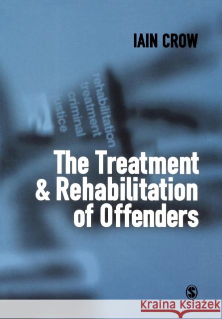The Treatment and Rehabilitation of Offenders Iain D. Crow 9780761960393  - książka