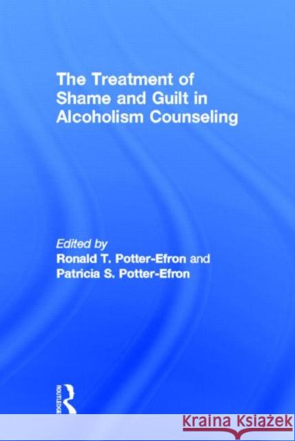 The Treatment of Shame and Guilt in Alcoholism Counseling  9780866567183 HAWORTH PRESS INC.,U.S. - książka